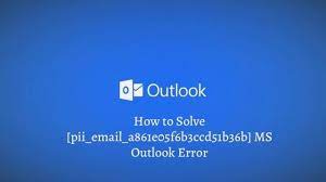 How do I resolve [pii_email_a861e05f6b3ccd51b36b] error?