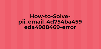 How do I deal with errors [pii_email_4d754ba459eda4988469]?