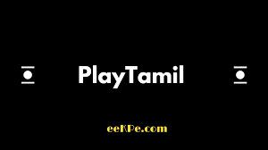 PlayTamil 2021 – PlayTamil.com Tamil Dubbed Movie Download illegal website Hindi Dubbed South Movies PlayTamil Latest News